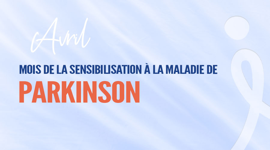 Mois de la sensibilisation à la maladie de Parkinson